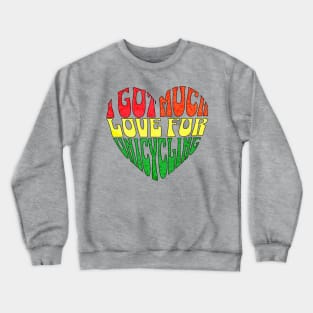 I Got Much Love For Unicycling Crewneck Sweatshirt